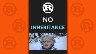 Rust Programming - No Inheritance