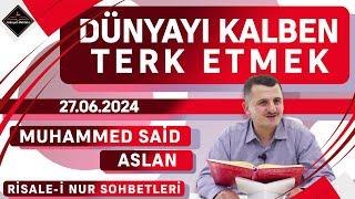 Dünyayı Kalben Terk Etmek - Risale-i Nur Sohbetleri - 27.06.2024