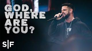 God, Where Are You? | Pastor Steven Furtick