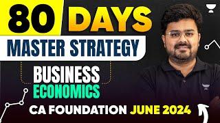 80 Days Master Strategy | Business Economics | CA Foundation June'24 | CA Aditya Sharma