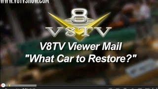 V8TV Viewer Video Mail:  Which Muscle Car To Restore?