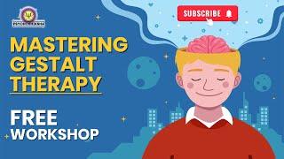 Mastering Gestalt Therapy: Key Concepts, Techniques, and Applications | Workshop Highlights