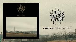 Chat Pile  - Cool World  [Official Album Stream]