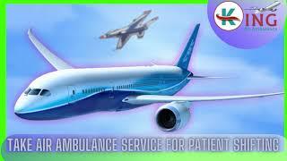 Extensive Air Ambulance Service in Delhi by King