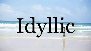 How To Pronounce IdyllicPronunciation Of Idyllic