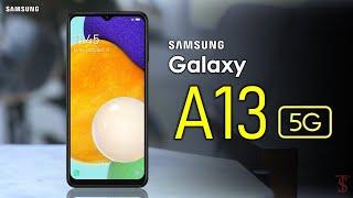 Samsung Galaxy A13 5G First Look, Price, Design, Camera, Key Specifications, Features
