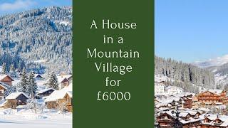 We Found  a House for £6000  in a Mountain Village - Should  We Buy it?