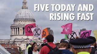 FIVE TODAY AND RISING FAST | Extinction Rebellion UK