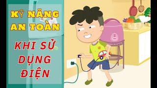 DẠY CON CÁCH SỬ DỤNG ĐIỆN AN TOÀN | KỸ NĂNG AN TOÀN CHO BÉ