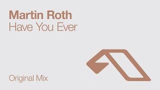 Martin Roth - Have You Ever