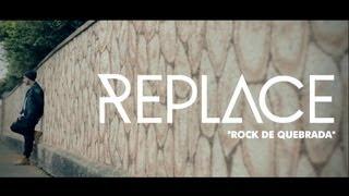 Replace - Rock de Quebrada (CLIPE OFICIAL)