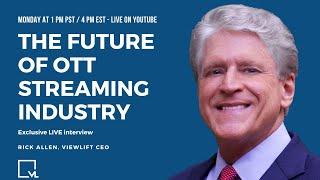 The Future Of The Video OTT Streaming Industry (LIVE with Rick Allen)