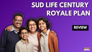 SUD Life Century Royale Plan: Good or Bad? A Detailed Review | Holistic Investment