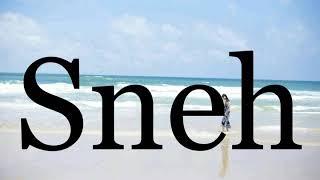 How To Pronounce SnehPronunciation Of Sneh