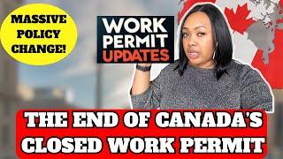 BREAKING NEWS! Canada to END closed work permits for foreign workers