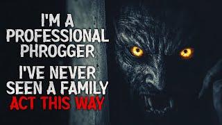 "I’m a Professional Phrogger. I’ve Never Seen a Family Act This Way" Creepypasta