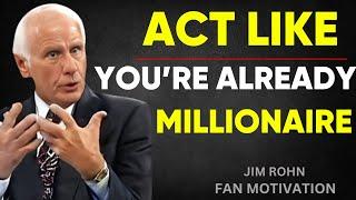 Act As If You Are A Millionaire - Jim Rohn Motivation