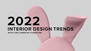 2022 Interior Design Trends With Circu Magical Furniture