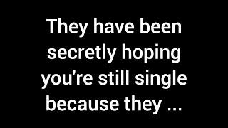  They've Been Secretly Hoping You're Still Single Because They... (SHOCKING REASON REVEALED!)