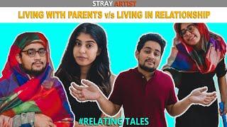 Living with Parents Vs Living in a Relationship | Relating Tales | STRAY ARTIST