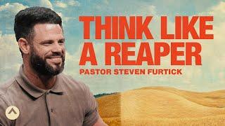 Think Like A Reaper | Pastor Steven Furtick | Elevation Church