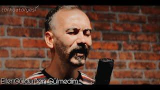 Melih Arslan ft. Türkü Atölyesi - Eller Güldü Ben Gülmedim | #türküatölyesi