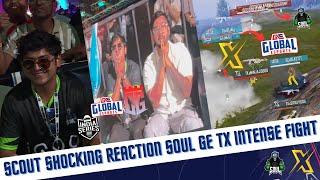 Scout reaction Soul Tx Ge Clash | Bgis Lan