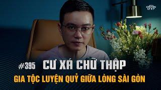 CƯ XÁ CHỮ THẬP - Bí Mật Gia Tộc Luyện Quỷ Giữ Của Giữa Lòng Sài Gòn | Nguyễn Huy