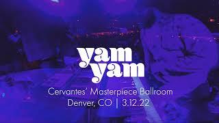 YAM YAM - Live at Cervantes, Denver, CO [03/12/2022]