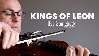 Kings Of Leon - Use somebody - violin cover