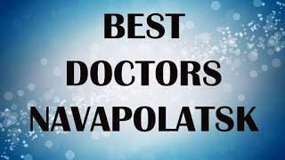 Best Doctors in Navapolatsk, Belarus