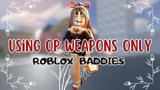 Using OP weapons & Pay to win weapons only in ROBLOX BADDIES! 