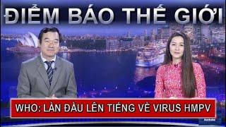 ĐIỂM BÁO THẾ GIỚI - 09/01/2025 - WHO: LẦN ĐẦU LÊN TIẾNG VỀ VIRUS HMPV