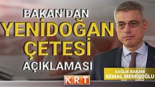 SAĞLIK BAKANI KEMAL MEMİŞOĞLU YENİDOĞAN ÇETESİ HAKKINDA AÇIKLAMLARDA BULUNDU