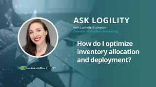 Ask Logility - How do I optimize inventory allocation and deployment?