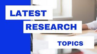 Latest Research Topics l New Research Topics l Murad Learners Academy