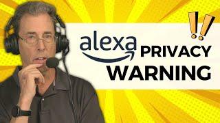 Alexa Privacy Warning