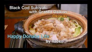 Okisuki / Black Cod Sukiyaki with Grated Daikon