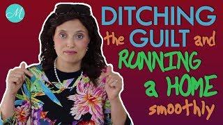 6 Tips to Ditching the Guilt and Running Your Home More Smoothly -  Miracle Maker Mom