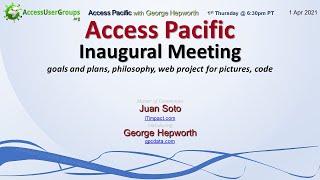 AP: Access Pacific Inaugural Meeting with George Hepworth +Juan Soto  -goals, philosophy, demo, VBA