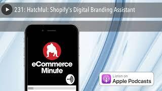 231: Hatchful: Shopify's Digital Branding Assistant