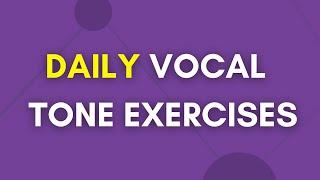 Daily Vocal Tone Exercises