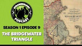 Strangeology Podcast S01E09 - Oddities of New England: The Bridgewater Triangle