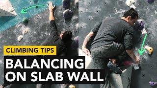 Rock Climbing Tips: Slab Climbing Technique on a bouldering problem