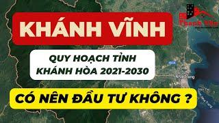 Quy Hoạch Xúc Tiến Đầu Tư Huyện Khánh Vĩnh, tỉnh Khánh Hòa đến năm 2030, Có Nên Đầu Tư Không ?