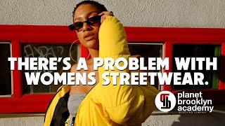 There's A Problem With Womens Streetwear