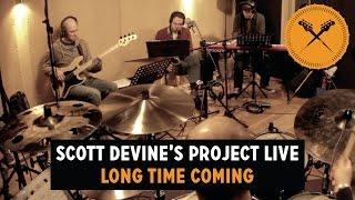 "Long Time Coming" - Scott Devine's Project Live Band