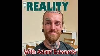 The Reality with Adam Edwards - Desperate to Know the Truth about Life