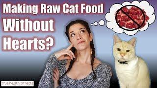 Can you make Raw Cat Food WITHOUT hearts? - Cat Lady Fitness