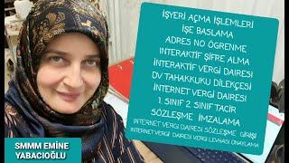 İŞE BAŞLAMA / İŞYERİ AÇILIŞI YAPMA / ADRES NO SORGULAMA / İNTERAKTİF ŞİFRE / SMMM EMİNE YABACIOĞLU